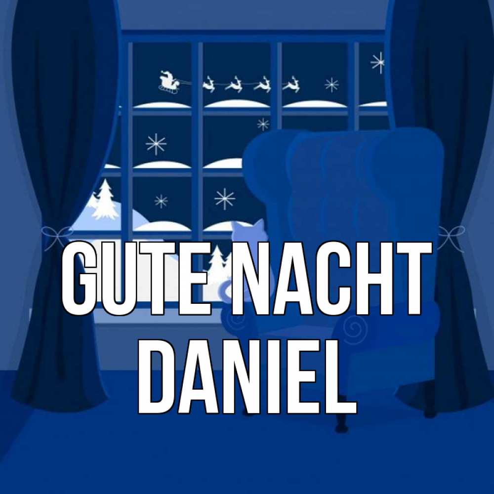 Открытка на каждый день с именем, Daniel Gute Nacht зимняя тема Прикольная открытка с пожеланием онлайн скачать бесплатно 