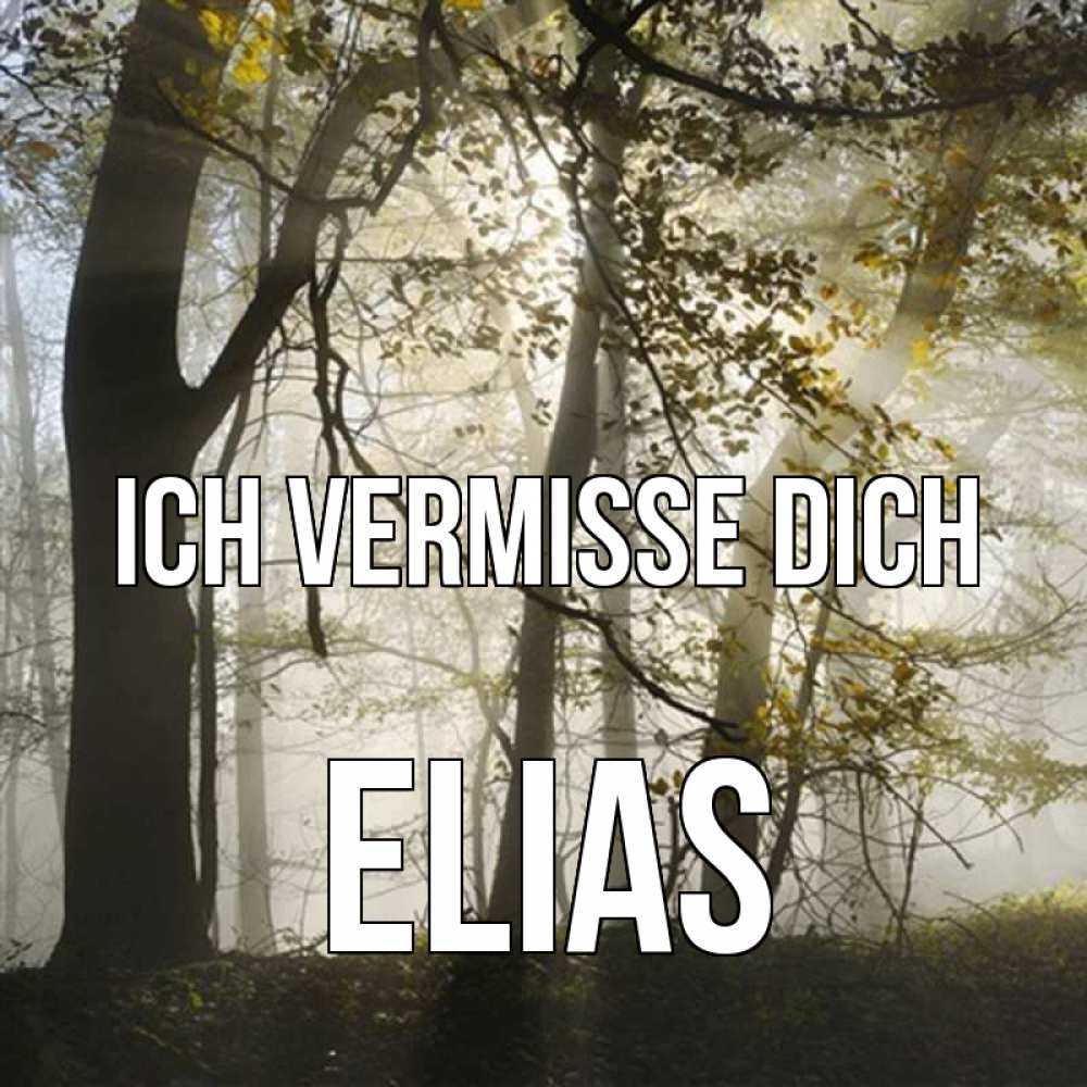 Открытка на каждый день с именем, Elias Ich vermisse dich грустно Прикольная открытка с пожеланием онлайн скачать бесплатно 