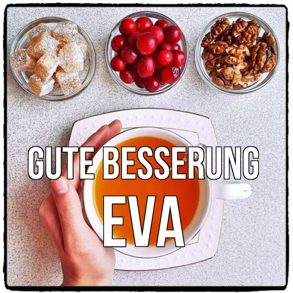 Открытка на каждый день с именем, Eva Gute Besserung на столе Прикольная открытка с пожеланием онлайн скачать бесплатно 