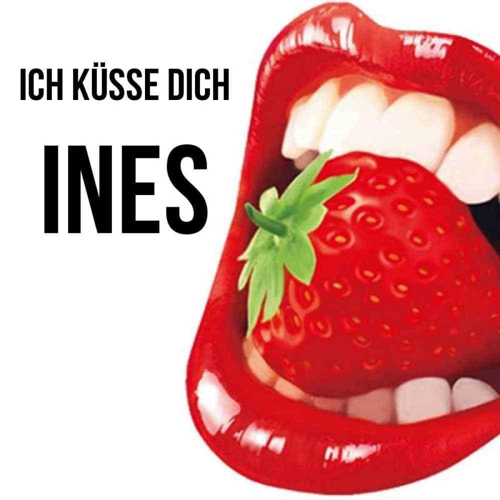 Открытка на каждый день с именем, Ines Ich küsse dich открытка с яркими губами Прикольная открытка с пожеланием онлайн скачать бесплатно 