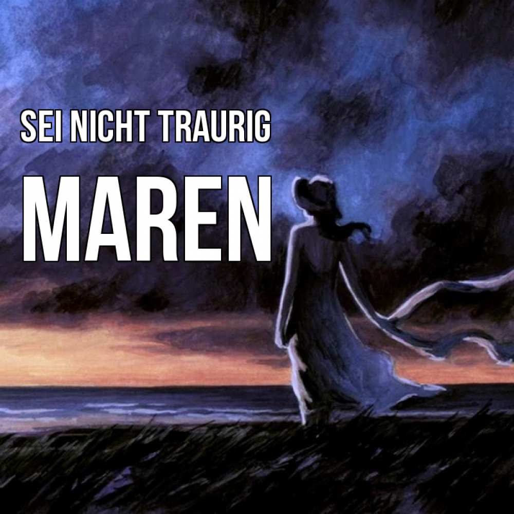 Открытка на каждый день с именем, Maren Sei nicht traurig картина Прикольная открытка с пожеланием онлайн скачать бесплатно 
