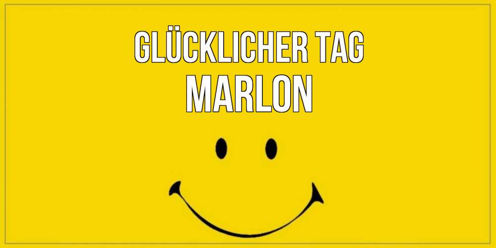 Открытка на каждый день с именем, Marlon Glücklicher Tag улыбка Прикольная открытка с пожеланием онлайн скачать бесплатно 