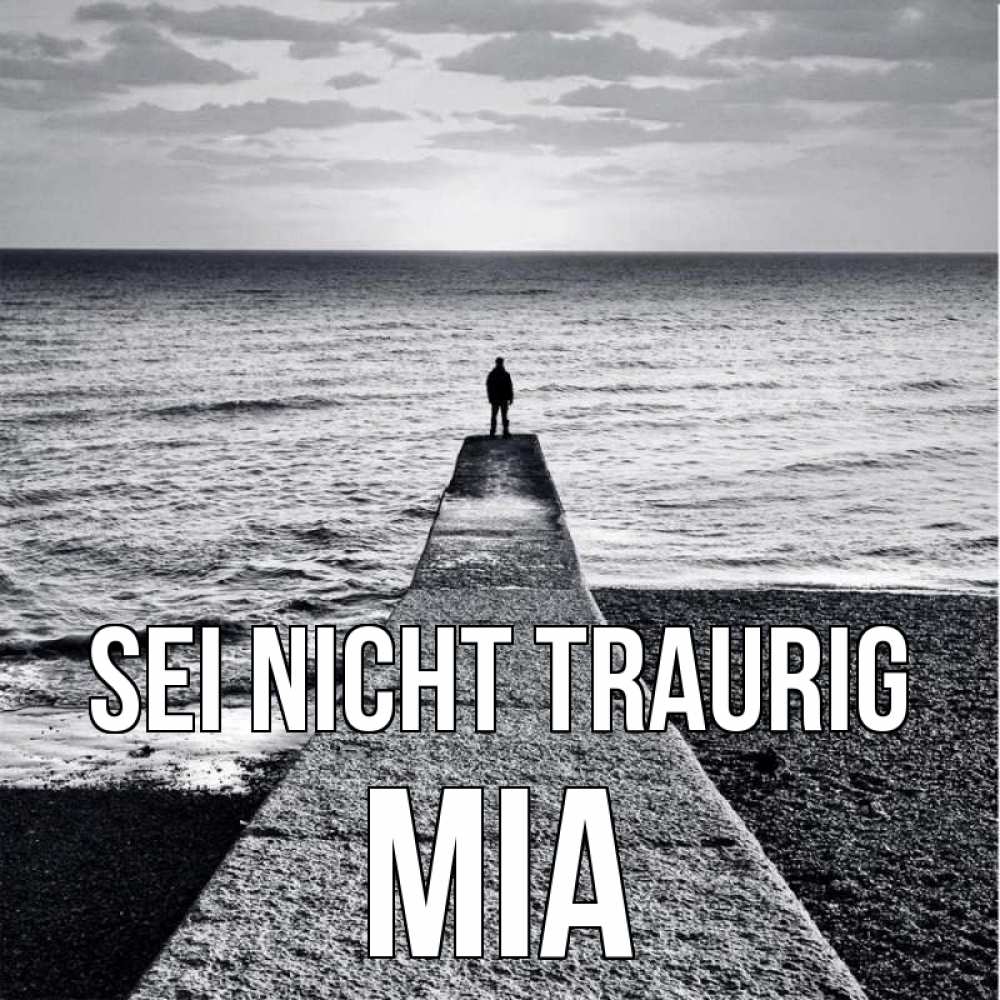 Открытка на каждый день с именем, Mia Sei nicht traurig море Прикольная открытка с пожеланием онлайн скачать бесплатно 
