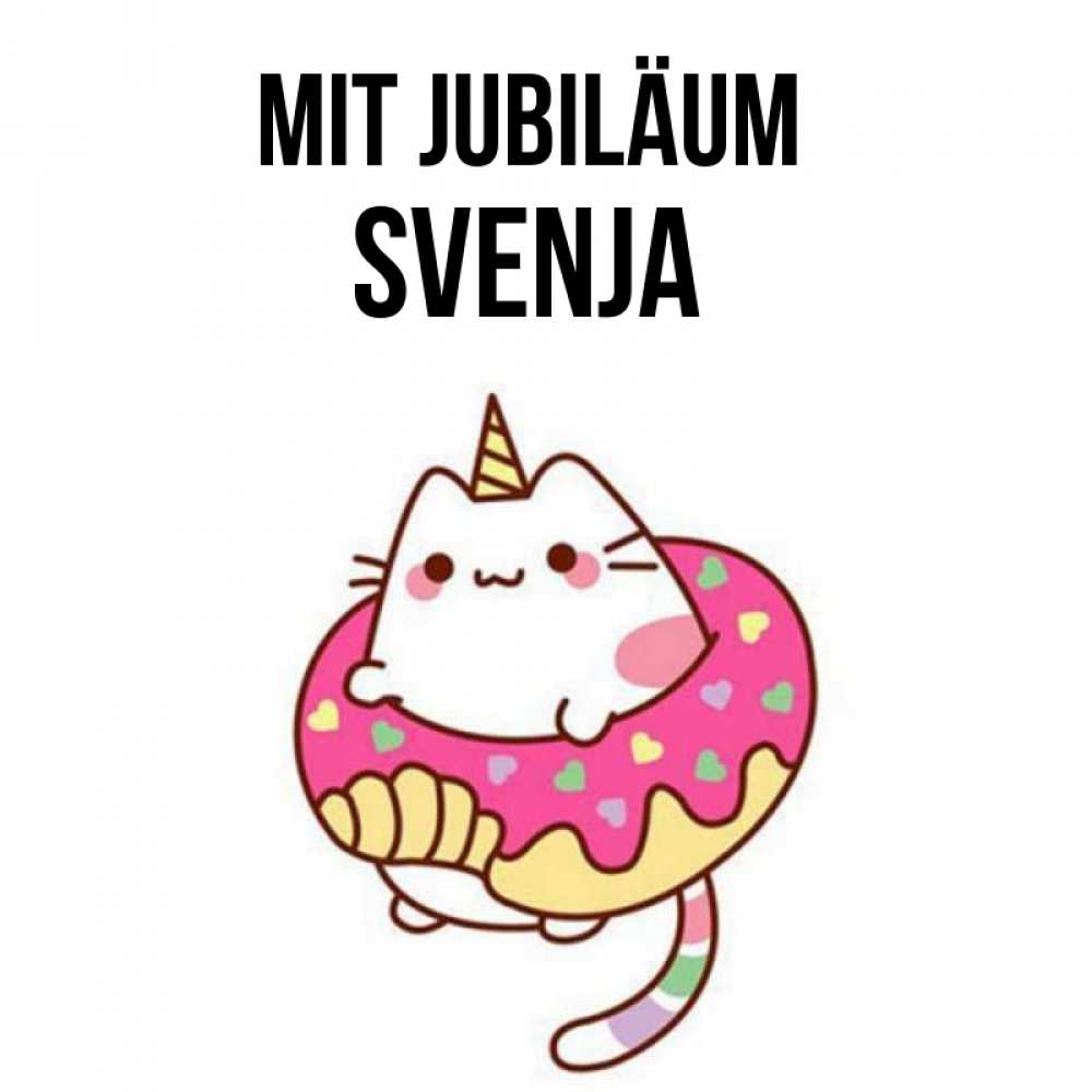 Открытка на каждый день с именем, Svenja Mit Jubiläum меньше надо жрать Прикольная открытка с пожеланием онлайн скачать бесплатно 