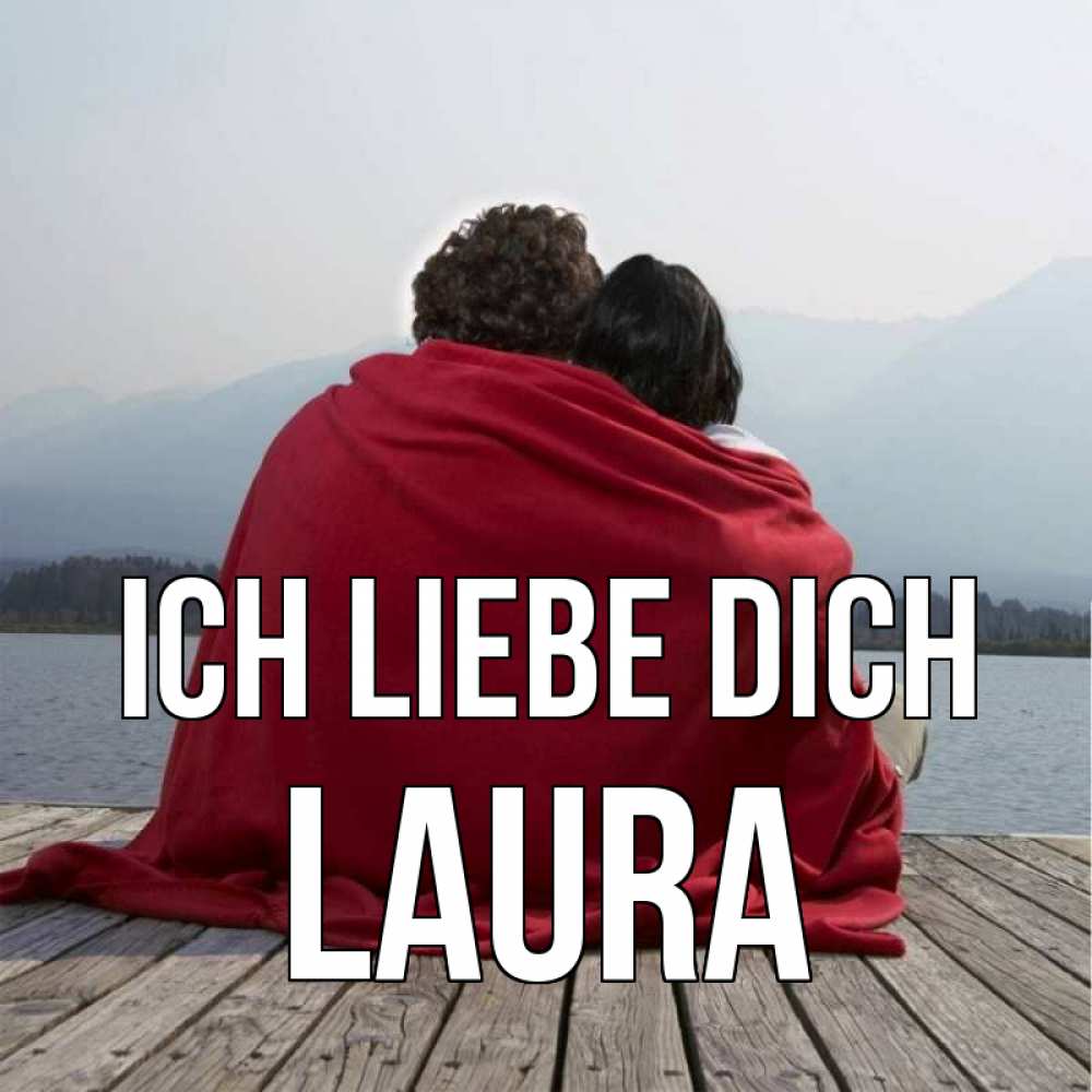 Открытка на каждый день с именем, Laura Ich liebe dich плед Прикольная открытка с пожеланием онлайн скачать бесплатно 