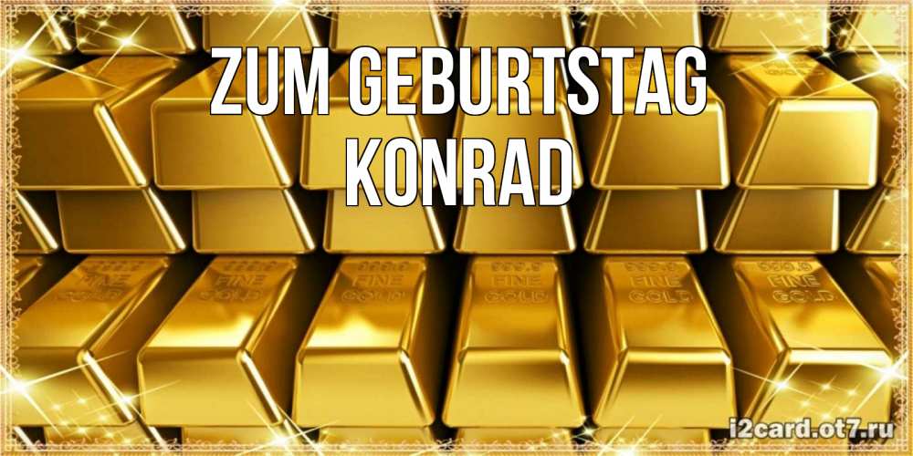 Открытка на каждый день с именем, Konrad Zum Geburtstag открытки с пожеланиями финансовой стабильности Прикольная открытка с пожеланием онлайн скачать бесплатно 