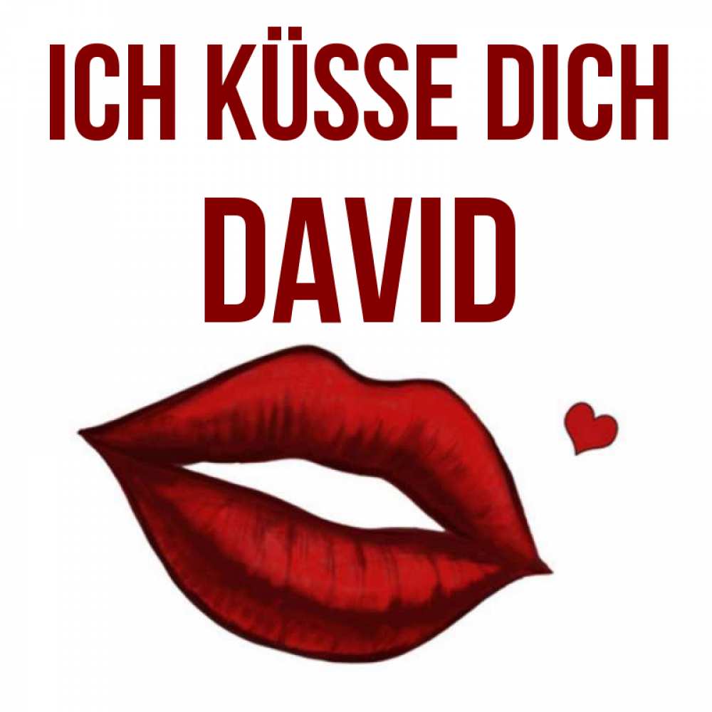 Открытка на каждый день с именем, David Ich küsse dich сердечко и губы целуют Прикольная открытка с пожеланием онлайн скачать бесплатно 