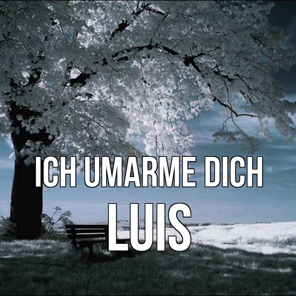 Открытка на каждый день с именем, Luis Ich umarme dich дерево Прикольная открытка с пожеланием онлайн скачать бесплатно 