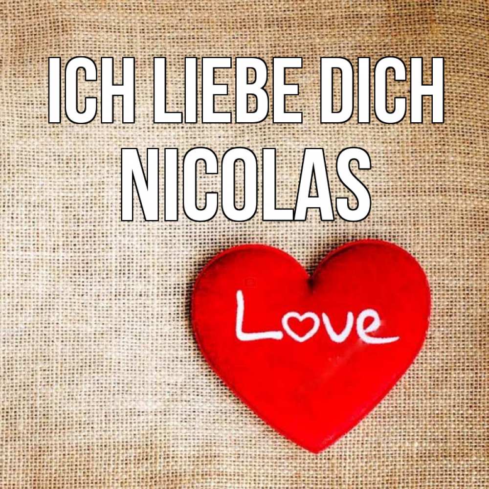 Открытка на каждый день с именем, Nicolas Ich liebe dich лове Прикольная открытка с пожеланием онлайн скачать бесплатно 