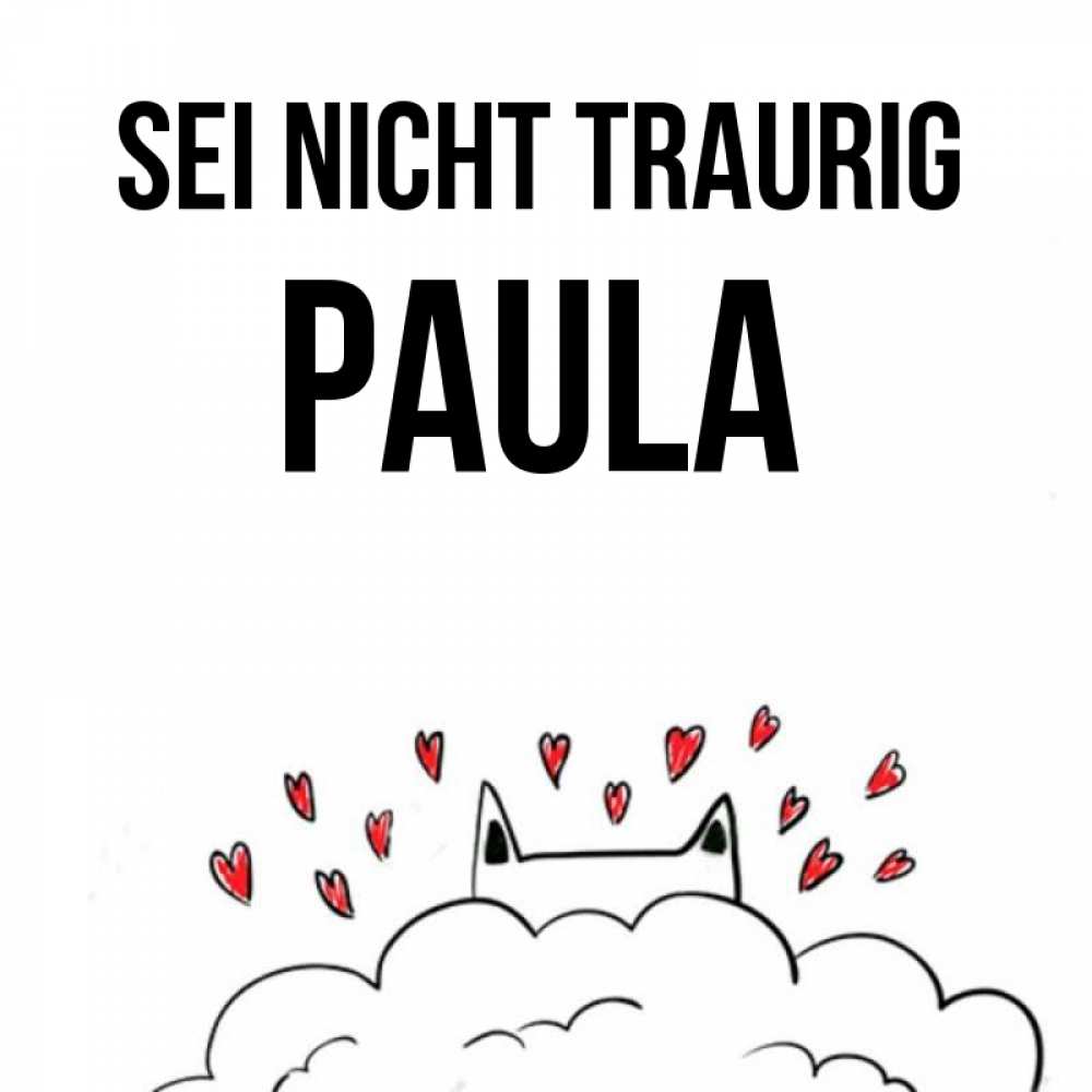 Открытка на каждый день с именем, Paula Sei nicht traurig облако и ушки котика с сердечками Прикольная открытка с пожеланием онлайн скачать бесплатно 