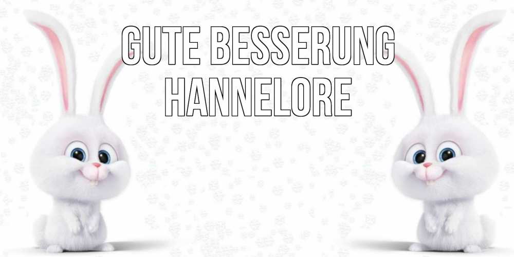 Открытка на каждый день с именем, Hannelore Gute Besserung не болей с зайцем Прикольная открытка с пожеланием онлайн скачать бесплатно 