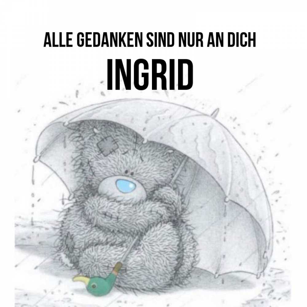 Открытка на каждый день с именем, Ingrid Alle Gedanken sind nur an dich весеннее или осеннее настроение Прикольная открытка с пожеланием онлайн скачать бесплатно 