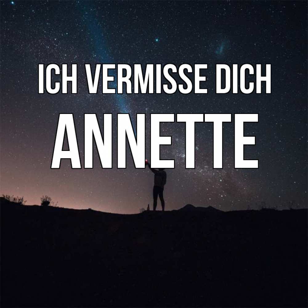 Открытка на каждый день с именем, Annette Ich vermisse dich звезды и луч света Прикольная открытка с пожеланием онлайн скачать бесплатно 
