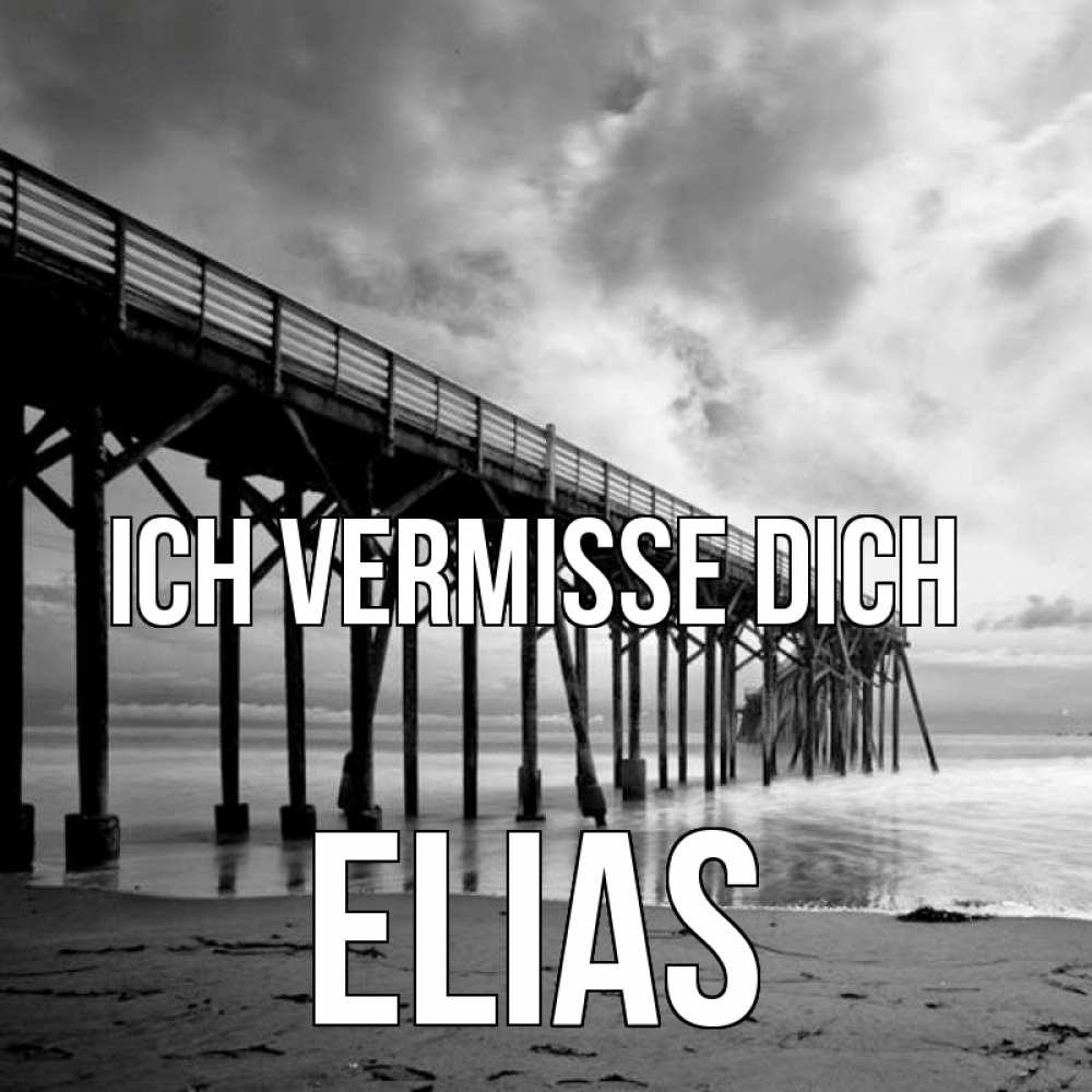Открытка на каждый день с именем, Elias Ich vermisse dich старый Прикольная открытка с пожеланием онлайн скачать бесплатно 