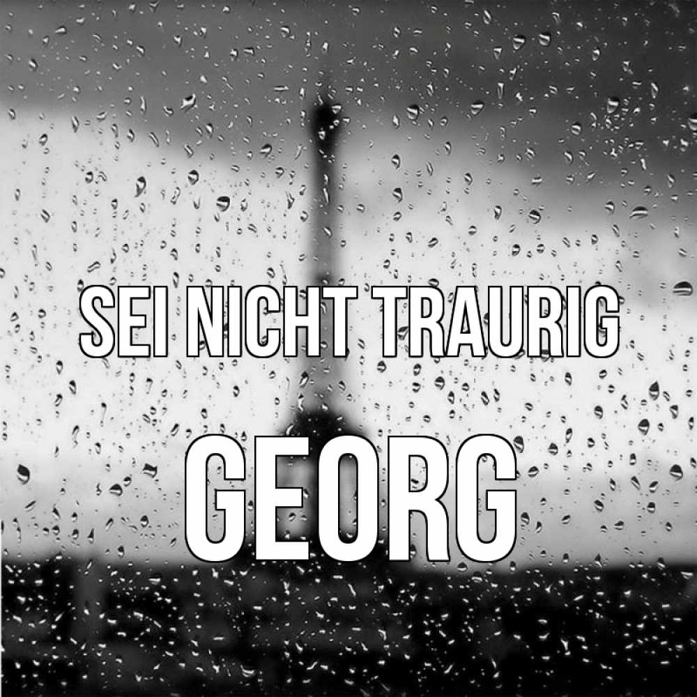 Открытка на каждый день с именем, Georg Sei nicht traurig Париж и Эйфелева башня Прикольная открытка с пожеланием онлайн скачать бесплатно 