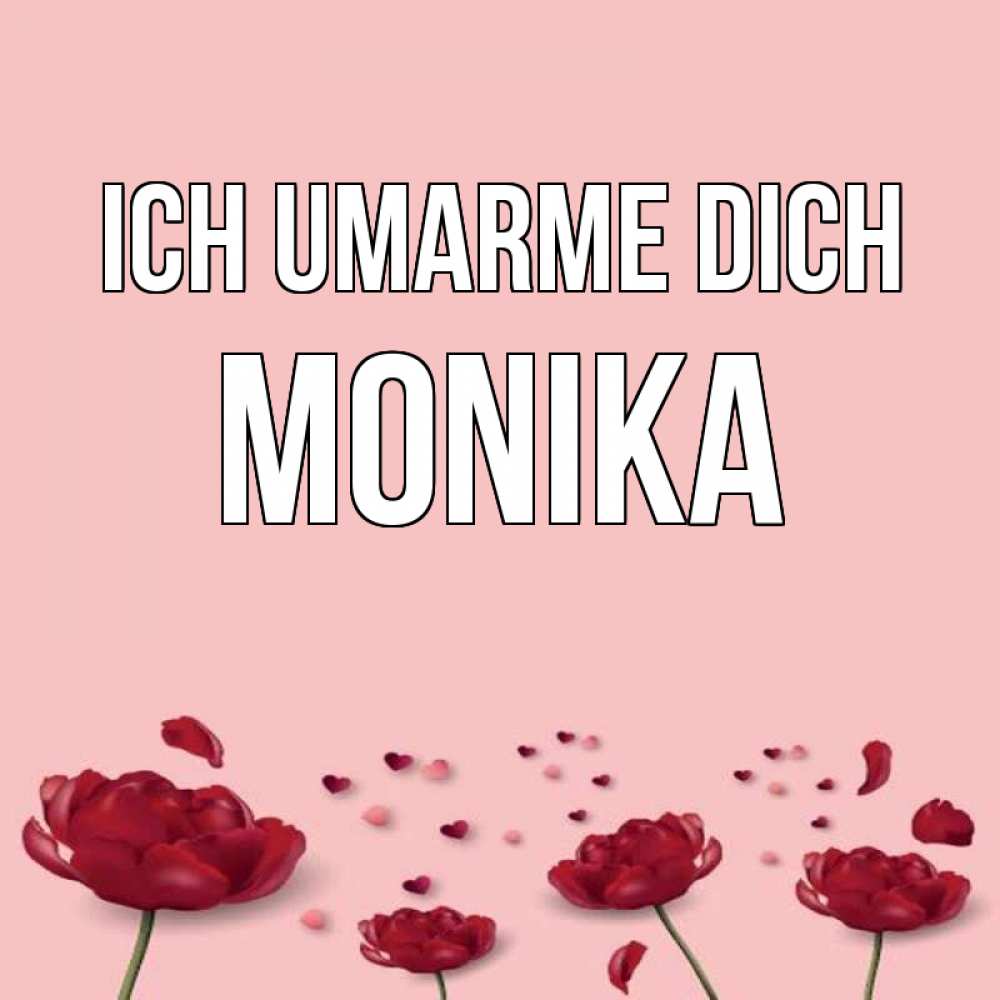 Открытка на каждый день с именем, Monika Ich umarme dich бесплатно Прикольная открытка с пожеланием онлайн скачать бесплатно 