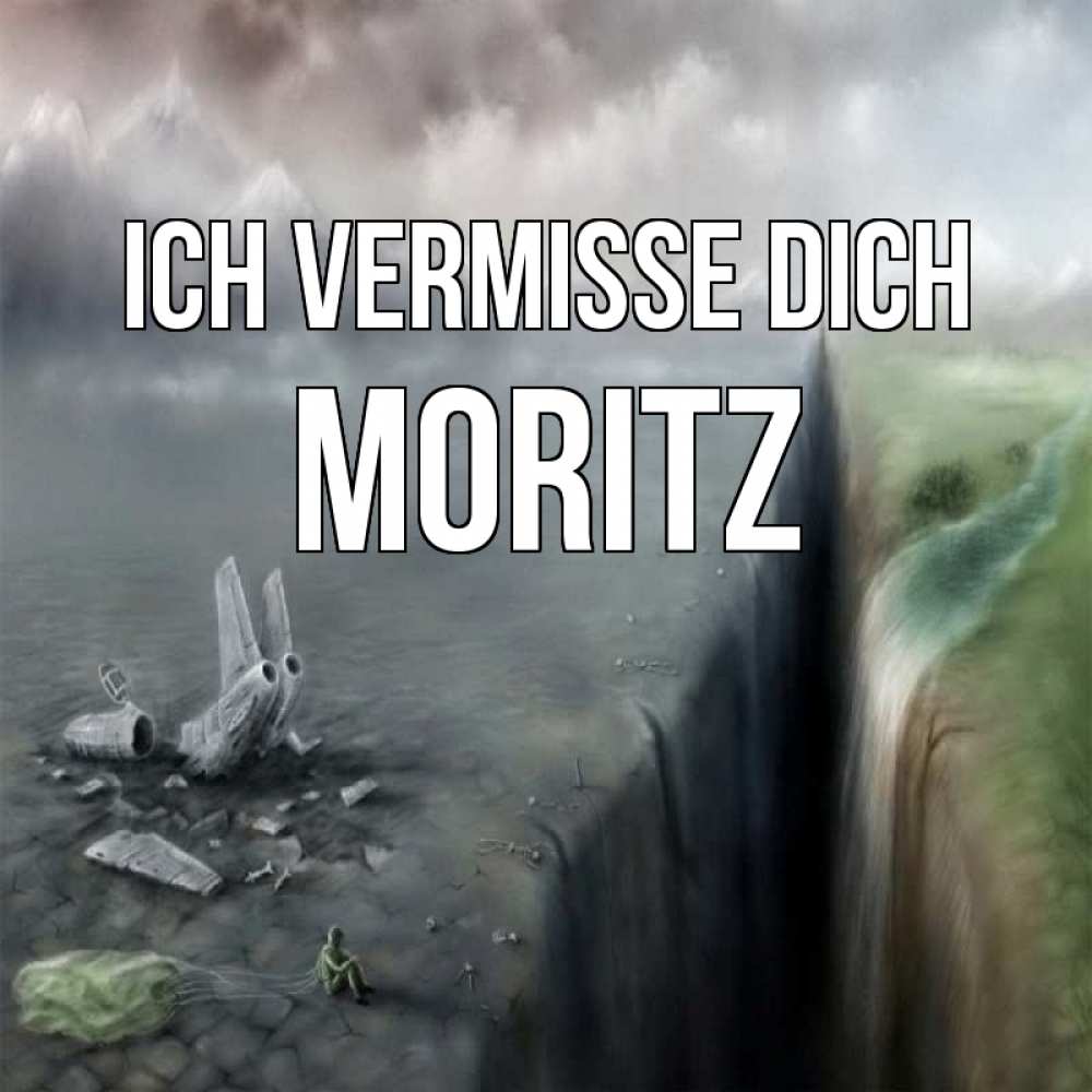 Открытка на каждый день с именем, Moritz Ich vermisse dich давай скорее ко мне Прикольная открытка с пожеланием онлайн скачать бесплатно 