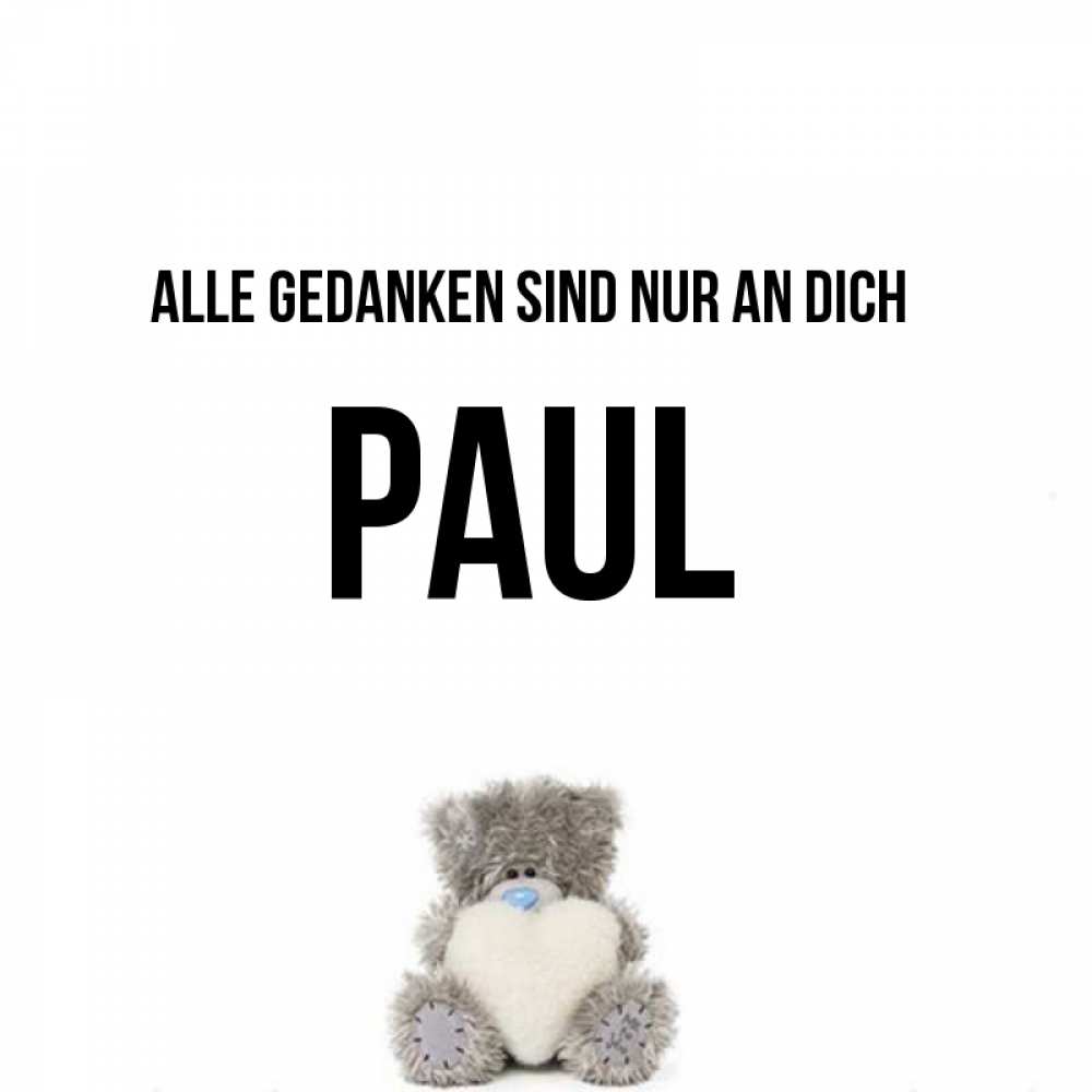 Открытка на каждый день с именем, Paul Alle Gedanken sind nur an dich тедди с сердечком для любимой Прикольная открытка с пожеланием онлайн скачать бесплатно 
