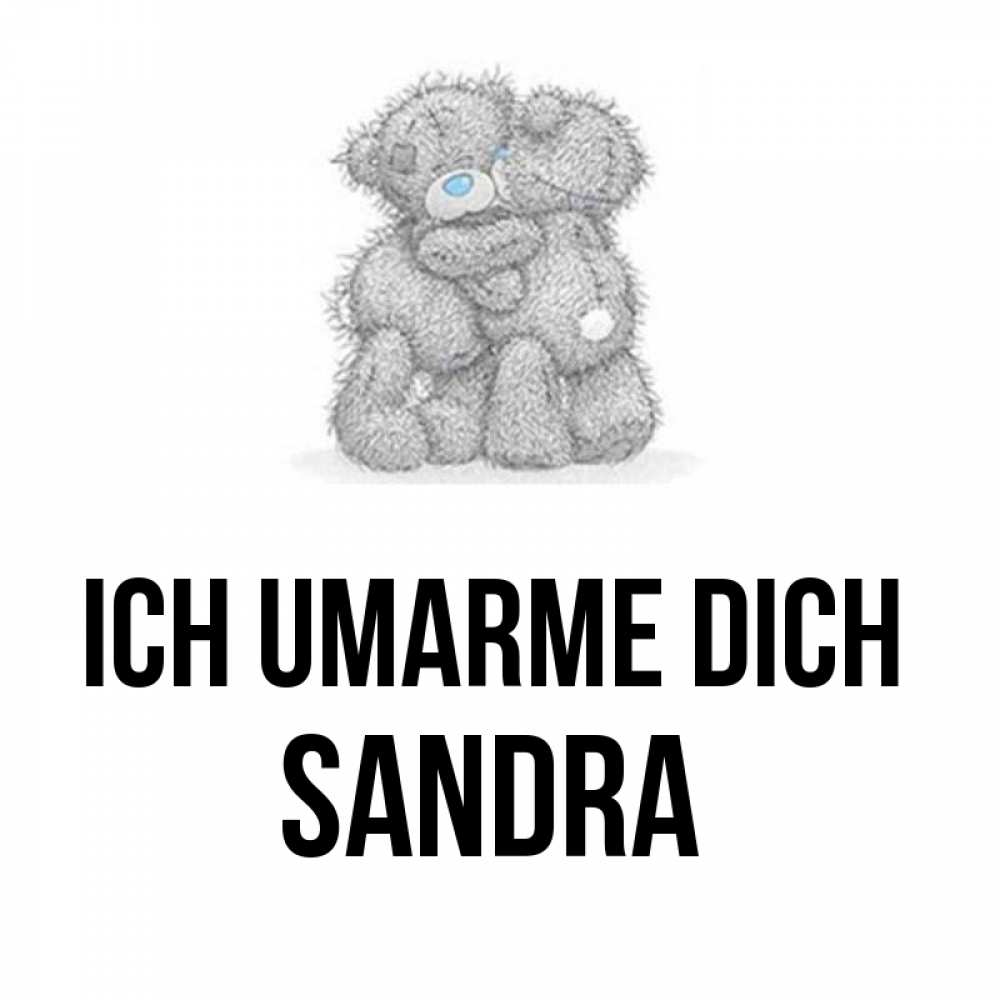 Открытка на каждый день с именем, Sandra Ich umarme dich два теддика Прикольная открытка с пожеланием онлайн скачать бесплатно 
