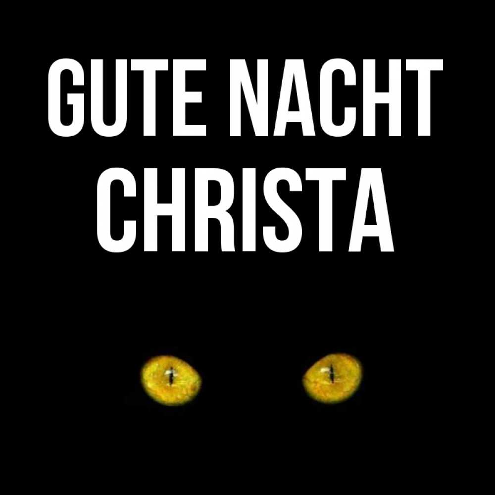 Открытка на каждый день с именем, Christa Gute Nacht сладких снов бесстрашный мой дружочек Прикольная открытка с пожеланием онлайн скачать бесплатно 