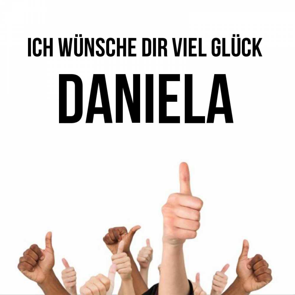 Открытка на каждый день с именем, Daniela Ich wünsche dir viel Glück молодцом Прикольная открытка с пожеланием онлайн скачать бесплатно 
