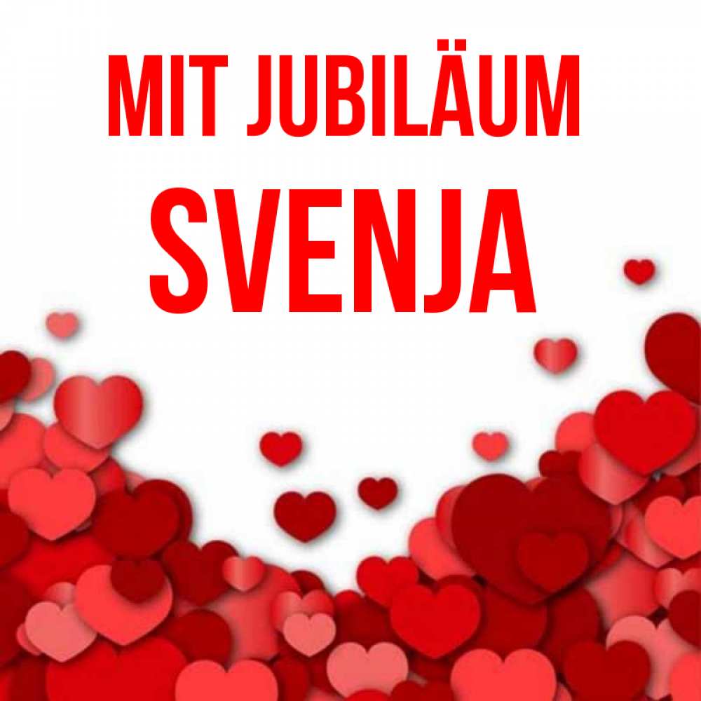 Открытка на каждый день с именем, Svenja Mit Jubiläum много красных сердечек о любви Прикольная открытка с пожеланием онлайн скачать бесплатно 