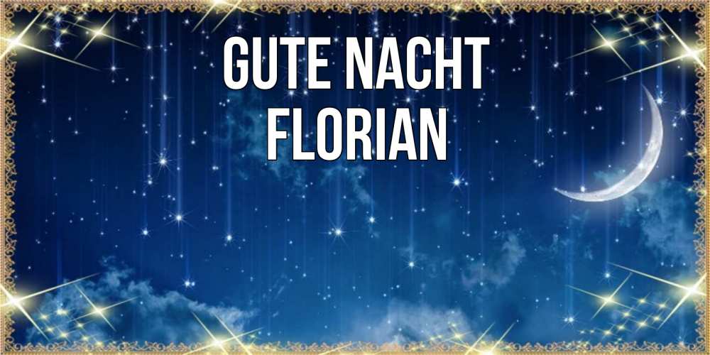 Открытка на каждый день с именем, Florian Gute Nacht звездопад и месяц на открытках ко сну Прикольная открытка с пожеланием онлайн скачать бесплатно 