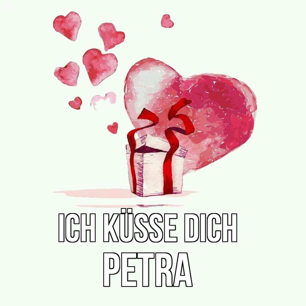 Открытка на каждый день с именем, Petra Ich küsse dich признание в любви для парня или девушки Прикольная открытка с пожеланием онлайн скачать бесплатно 