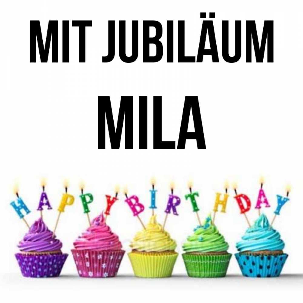 Открытка на каждый день с именем, Mila Mit Jubiläum открытка ко дню рождения с разноцветными вкусняшками Прикольная открытка с пожеланием онлайн скачать бесплатно 