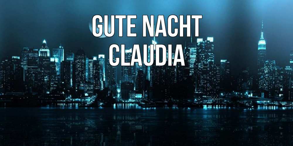 Открытка на каждый день с именем, Claudia Gute Nacht городской пейзаж Прикольная открытка с пожеланием онлайн скачать бесплатно 