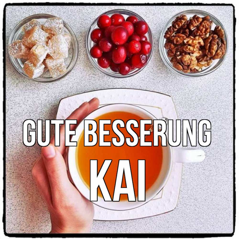 Открытка на каждый день с именем, Kai Gute Besserung на столе Прикольная открытка с пожеланием онлайн скачать бесплатно 