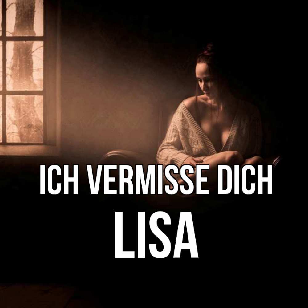 Открытка на каждый день с именем, Lisa Ich vermisse dich приходи в гости ко мне Прикольная открытка с пожеланием онлайн скачать бесплатно 