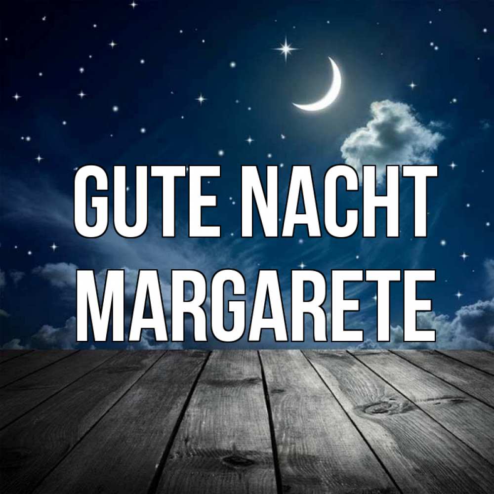 Открытка на каждый день с именем, Margarete Gute Nacht месяц и звезда Прикольная открытка с пожеланием онлайн скачать бесплатно 
