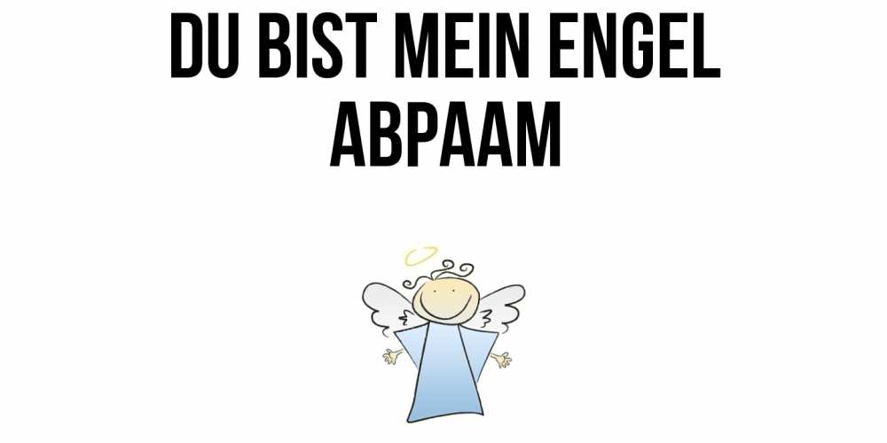 Открытка на каждый день с именем, Авраам Du bist mein Engel ангел Прикольная открытка с пожеланием онлайн скачать бесплатно 