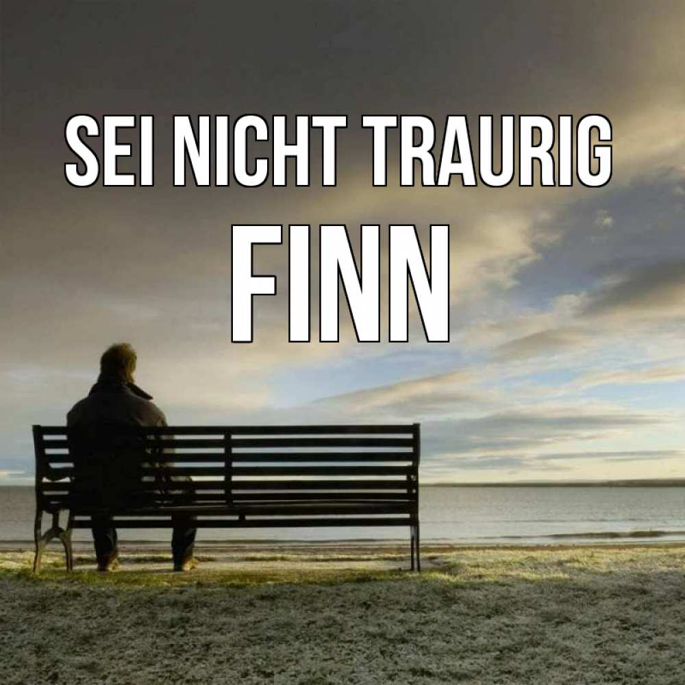 Открытка на каждый день с именем, Finn Sei nicht traurig озеро Прикольная открытка с пожеланием онлайн скачать бесплатно 