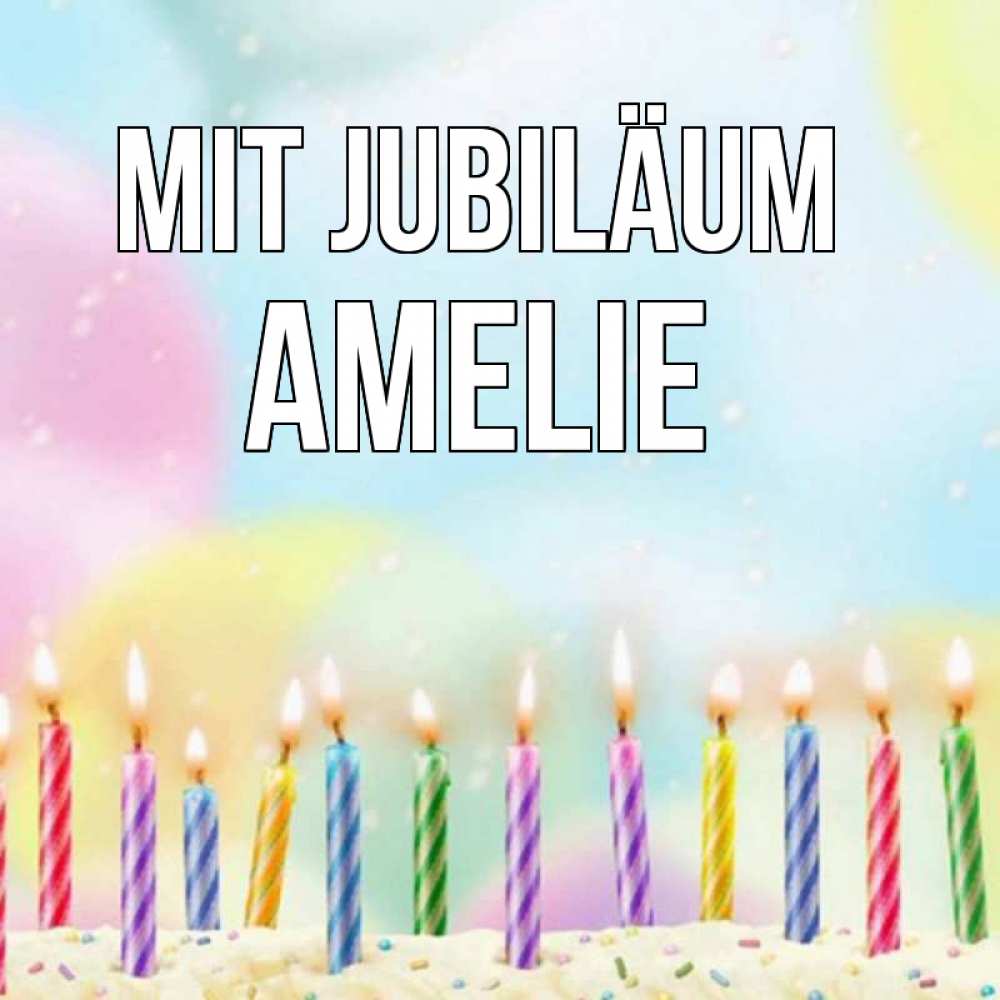 Открытка на каждый день с именем, Amelie Mit Jubiläum разноцветное Прикольная открытка с пожеланием онлайн скачать бесплатно 