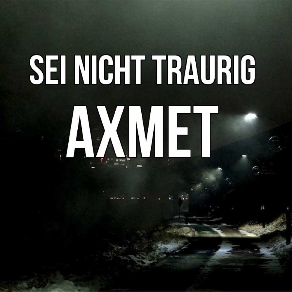 Открытка на каждый день с именем, Ахмет Sei nicht traurig фонари Прикольная открытка с пожеланием онлайн скачать бесплатно 