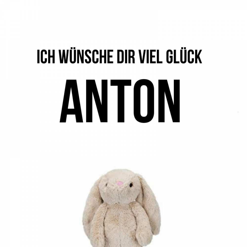 Открытка на каждый день с именем, Anton Ich wünsche dir viel Glück сайт создаватель открыток Прикольная открытка с пожеланием онлайн скачать бесплатно 