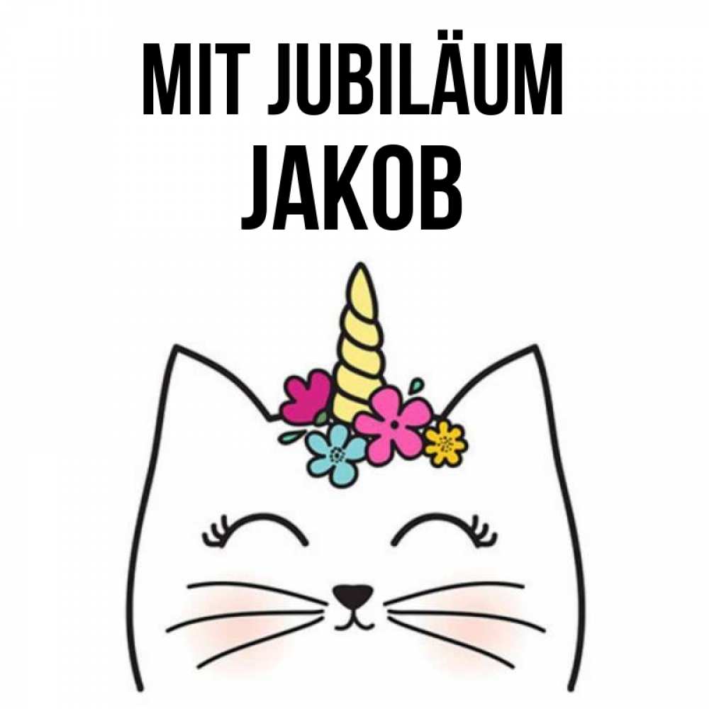 Открытка на каждый день с именем, Jakob Mit Jubiläum милый кот с одним рожком Прикольная открытка с пожеланием онлайн скачать бесплатно 