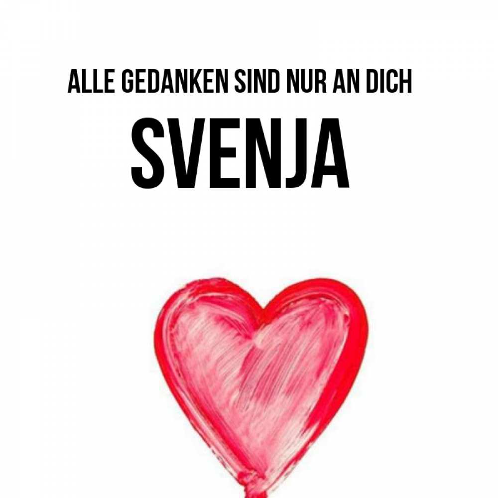 Открытка на каждый день с именем, Svenja Alle Gedanken sind nur an dich для влюбленных Прикольная открытка с пожеланием онлайн скачать бесплатно 