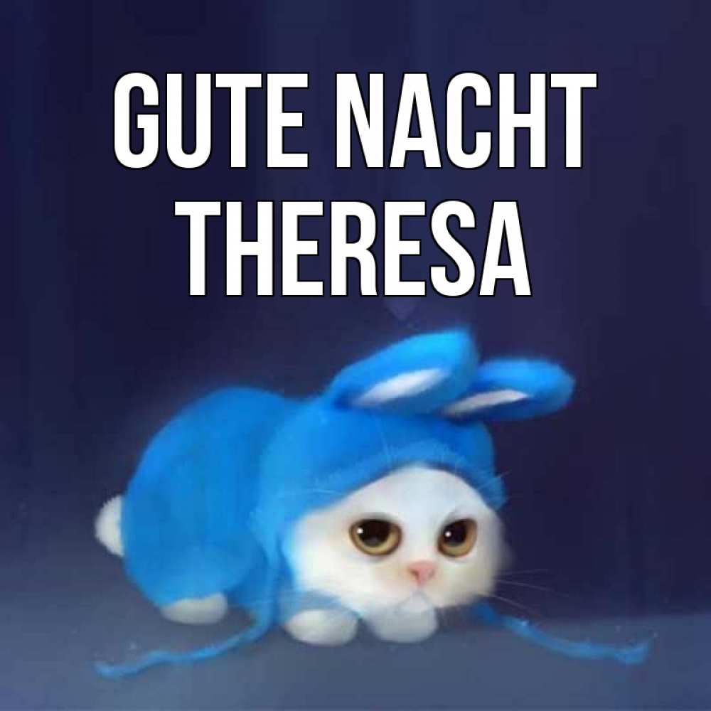 Открытка на каждый день с именем, Theresa Gute Nacht кот в голубом костюме кролика с ушками Прикольная открытка с пожеланием онлайн скачать бесплатно 