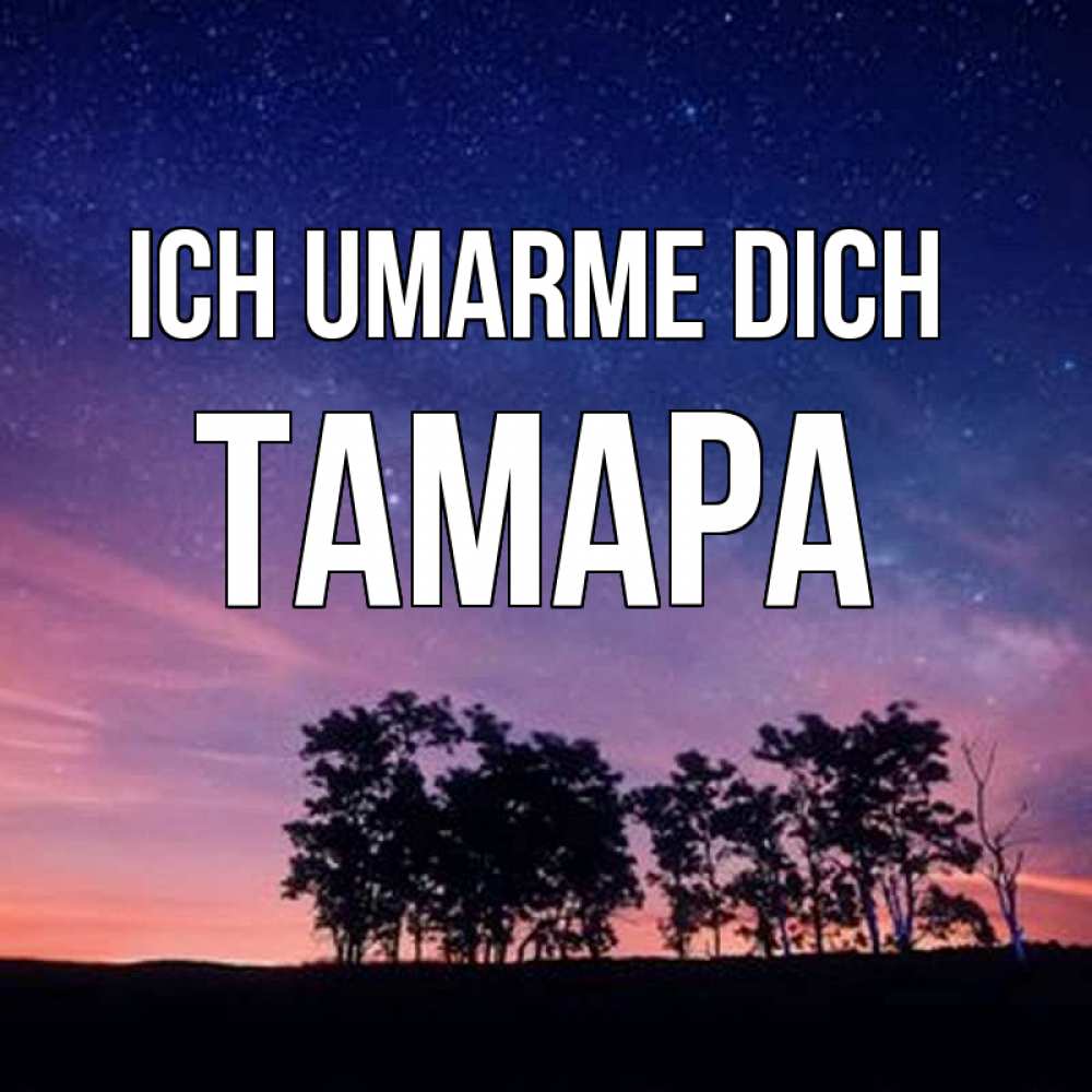 Открытка на каждый день с именем, Тамара Ich umarme dich силуэты деревьев Прикольная открытка с пожеланием онлайн скачать бесплатно 