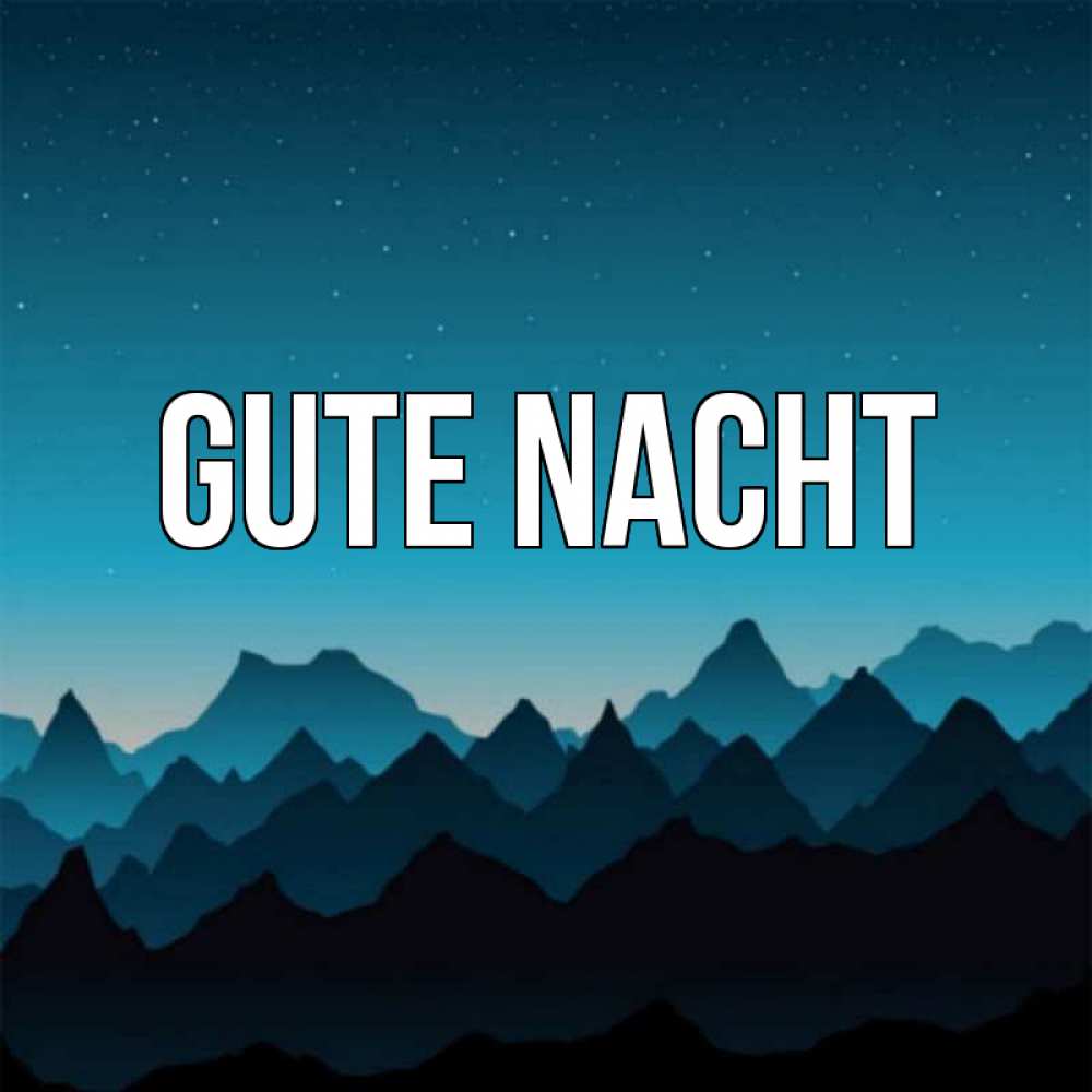 Открытка на каждый день с именем, выберите-имя Gute Nacht сладких снов звездное небо Прикольная открытка с пожеланием онлайн скачать бесплатно 