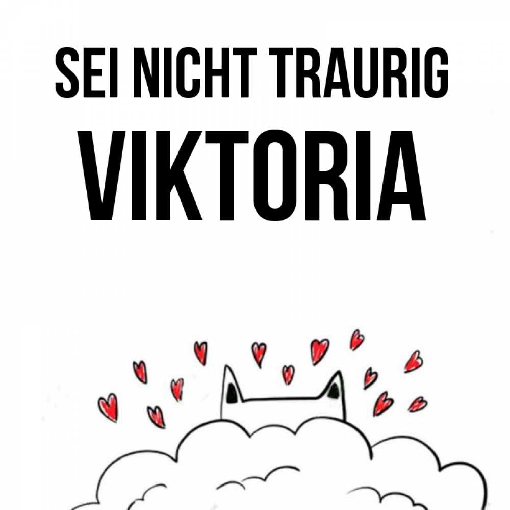 Открытка на каждый день с именем, Viktoria Sei nicht traurig облако и ушки котика с сердечками Прикольная открытка с пожеланием онлайн скачать бесплатно 