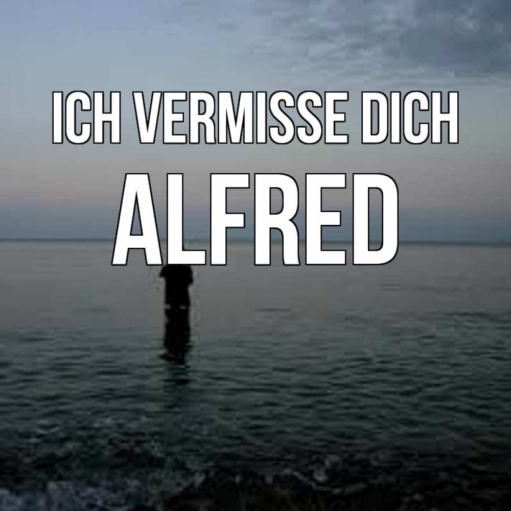 Открытка на каждый день с именем, Alfred Ich vermisse dich скука Прикольная открытка с пожеланием онлайн скачать бесплатно 