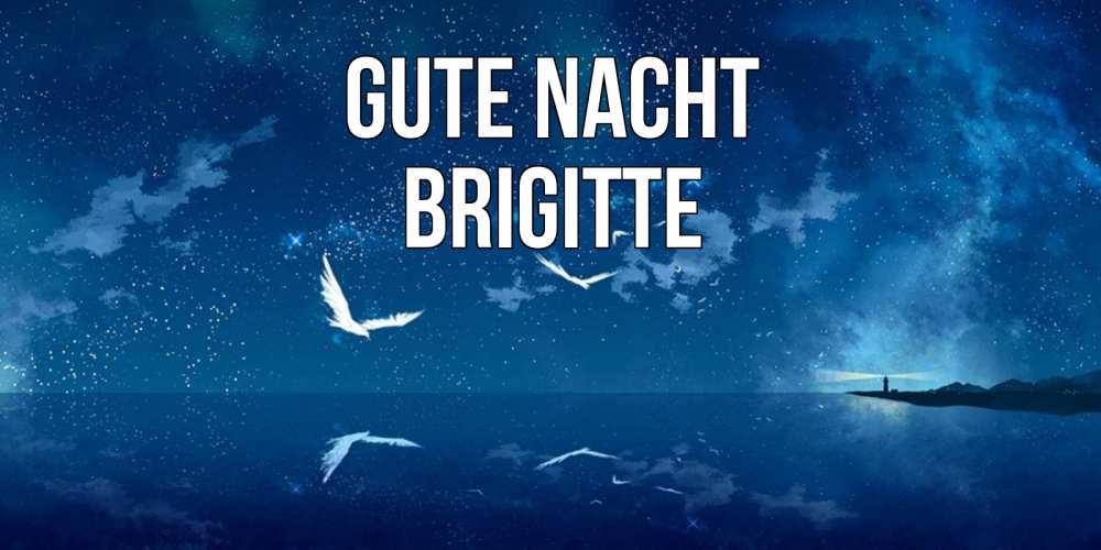 Открытка на каждый день с именем, Brigitte Gute Nacht птицы летят на фоне ночного неба Прикольная открытка с пожеланием онлайн скачать бесплатно 