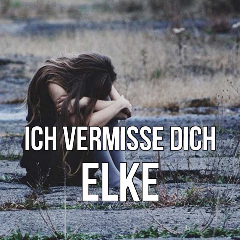 Открытка на каждый день с именем, Elke Ich vermisse dich мне скучно очень Прикольная открытка с пожеланием онлайн скачать бесплатно 