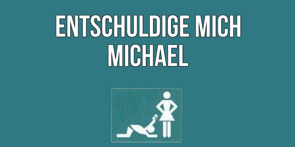 Открытка на каждый день с именем, Michael Entschuldige mich прости Прикольная открытка с пожеланием онлайн скачать бесплатно 