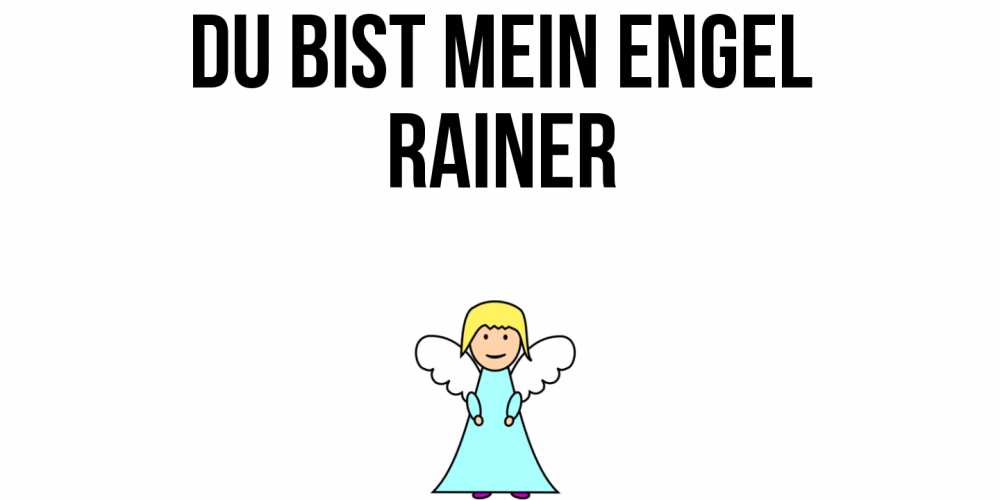 Открытка на каждый день с именем, Rainer Du bist mein Engel ангел Прикольная открытка с пожеланием онлайн скачать бесплатно 
