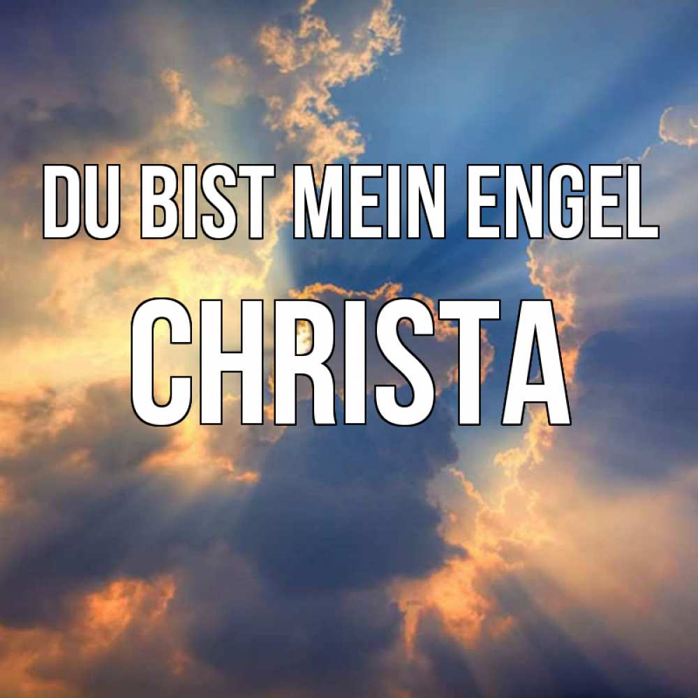 Открытка на каждый день с именем, Christa Du bist mein Engel ангельский свет сквозь облака Прикольная открытка с пожеланием онлайн скачать бесплатно 